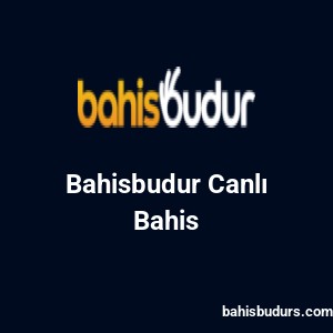 Bahisbudur Canlı Bahis